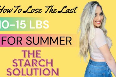 Lose The Last 10-15 lbs BEFORE Summer On The Starch Solution / Plant Based Weight Loss
