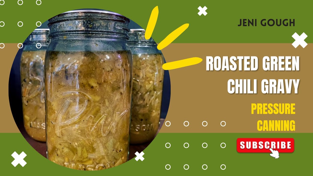 Roasted Green Chili Gravy // Pressure Canning // Jeni Gough Chili Chili