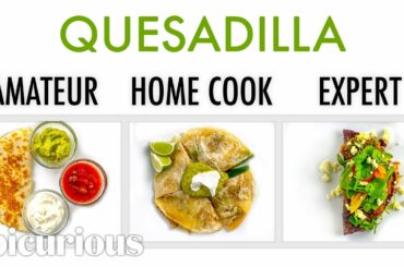 4 Levels of Quesadilla: Amateur to Food Scientist | Epicurious