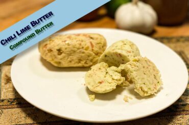 Chili Lime Butter or Chili-Lime Compound Butter