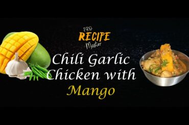 Chili Garlic Chicken with Mango - Pro Recipe Master