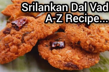 Srilankan style dal vada recipe/Paruppu vada/Chana dal vada/Srilankan recipes/Srilankan shorteates