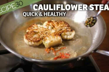 15 Minute Healthy Cauliflower Steak with a Garlic, Chili, Lemon Caper Dressing