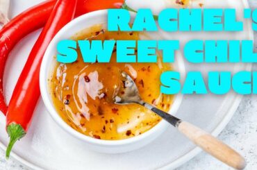 Rachel’s Sweet Chili Sauce Recipe