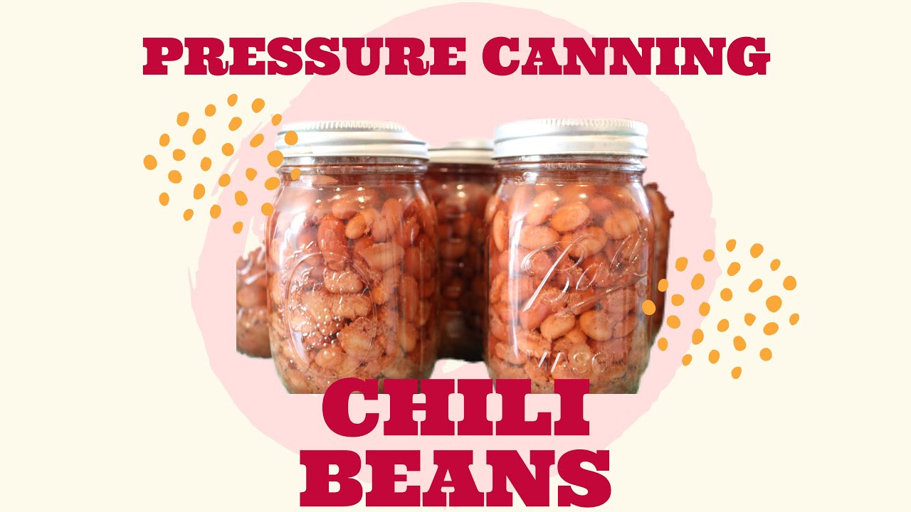 PRESSURE CANNING CHILI BEANS TO THE DEN Chili Chili