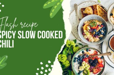 Spicy Slow Cooked Chili| flash recipe