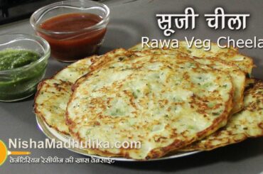 Sooji Cheela Recipe - Veg Rawa Cheela Recipe