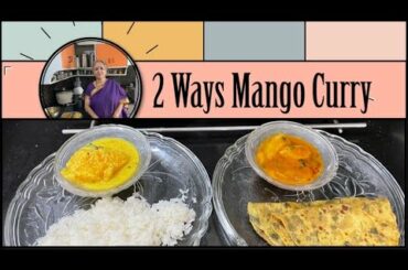 2 Tasty Mango Curry Recipes I Traditional South Indian Mango Pulissery & Gujarati Mango Curry I