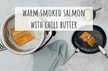 How to make warm smoked salmon with chili butter with AMC