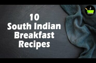 10 South Indian Breakfast Recipes | Healthy Breakfast Recipes | Simple Breakfast Recipes | breakfast
