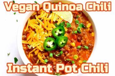 Instant Pot Vegan Chili - Quinoa Chili Recipe