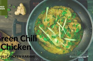 Green Chili Chicken #Chicken Karahi Recipe #Sacred Kitchen
