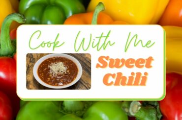 Cook With Me: Sweet Chili Recipe