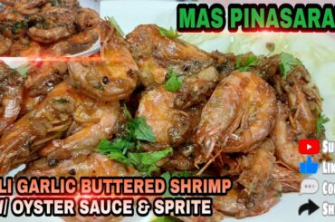 CHILI GARLIC BUTTERED SHRIMP w/ Oyster Sauce and Sprite. Mas Pinasarap! @LUTONG BAHAY RECIPES 101