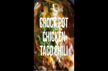 Crock Pot Chicken Taco Chili