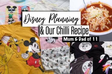DISNEY PLANNING *Matching Family Tees!* & Our FAVOURITE CHILLI RECIPE