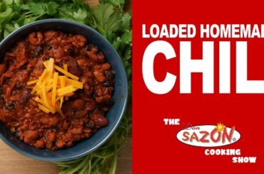 LOADED HOMEMADE CHILI RECIPE || DON SAZON
