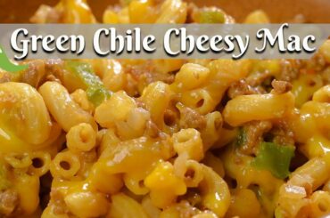 GREEN CHILE CHEESY MAC: Easy One Pot Recipe