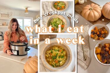 WHAT I EAT IN A WEEK | Quick & Easy Crockpot Meals! Healthy & Simple Dinner Recipes