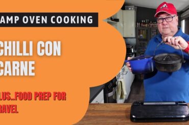 Best Chilli Con Carne in a Camp Oven / Dutch Oven PLUS Food Prep for Travel
