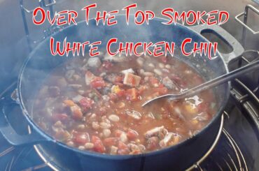 Over The Top Smoked White Chicken Chili on the Kamado Joe Classic 3