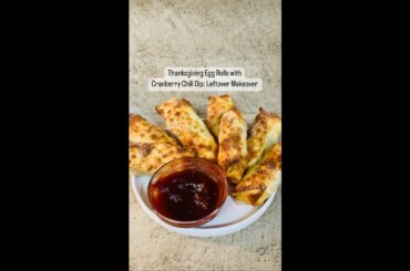 Thanksgiving Egg Rolls with Cranberry Chili Dip | Leftover Makeover