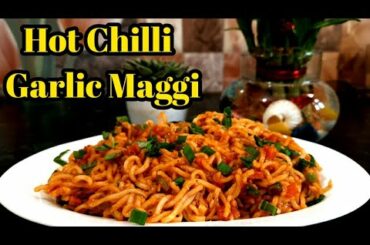 Hot Chilli Garlic Maggi/Korean Style Chilli Garlic Maggi/Schezwan Maggi Recipe/Tranding Maggi Recipe