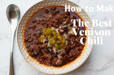 How To Make An Easy Venison Chili