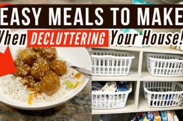 EASY MEALS TO MAKE when Decluttering Your Whole House! // Realistic Household Organization 2023