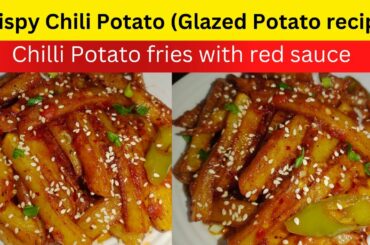 Crispy Chili Potato(Glazed Potato) Potato Recipes | Chilli Potato with red sauce |Veg Starter Recipe