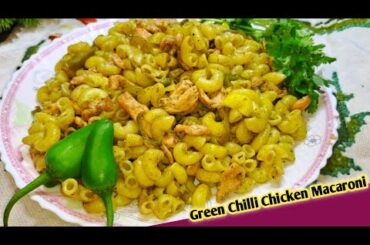 Green Chilli Chicken Macaroni | Unique And Easy Recipe|by A S Food Diaries