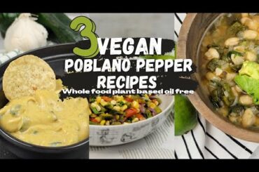 3 Easy Vegan Poblano Pepper Recipes | Oil Free
