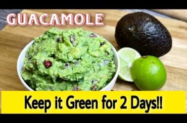 Delicious guacamole & How to keep Guacamole GREEN & FRESH up to 2 days!! Simple & Easy HACK!