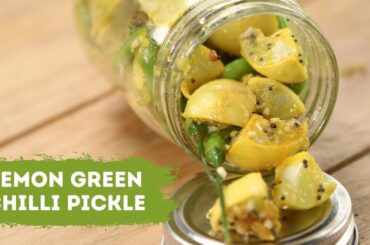 Lemon Green Chilli Pickle | Maa ka Pyaar with Achaar | Pickle Recipe | Sanjeev Kapoor Khazana