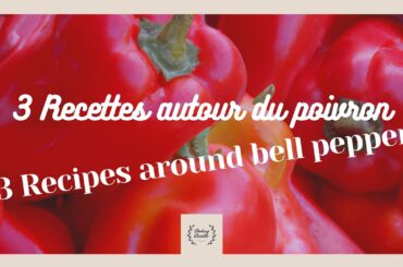 3 Recettes autour du poivron - 3 recipes around bell pepper #cookingcocotte