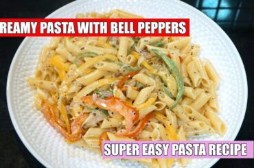 How to make Creamy Pasta with Bell Peppers - Bell Pepper Cream Pasta - Capsicum Pasta