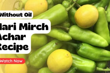 Hari Mirch ka Pani Wala Achar Recipe | Lemon and Green Chilli Pickle Without Oil By Salt Chili