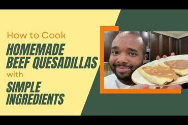 Homemade Beef Quesadillas with Simple Ingredients