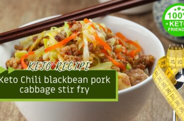 Keto Chili blackbean pork cabbage stir fry. Easy Keto Recipes | Custom Keto Diet