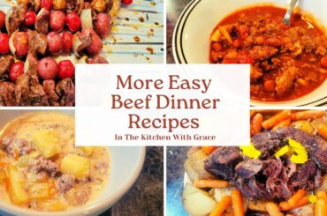 More Quick + Easy Beef Dinner Recipes | Beef Chili, Pot Roast, Steak Kabobs, Cheeseburger Soup