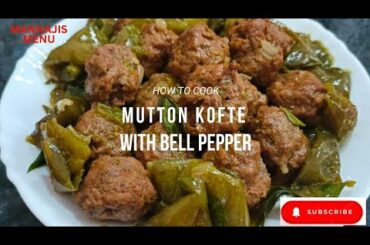 Mutton Kofte with Bell Pepper | Soft Juicy Mutton Kofte With Capsicum Recipe | Kofta Recipe