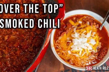 "Over The Top" Texas-Style Smoked Chili Recipe | Heath Riles BBQ
