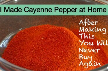 I Made Cayenne Pepper Powder at Home