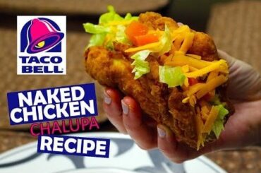 How to Make Taco Bell's NAKED CHICKEN CHALUPA at Home Recipe