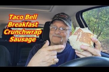 Taco Bell Breakfast California Crunchwrap Sausage Test Test and Rating