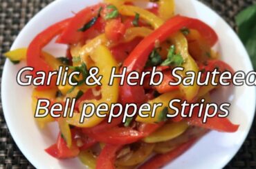 Garlic And Herb Sauteed Bell Pepper Strips Recipe