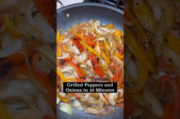 Grilled Peppers and Onions in 10 Minutes