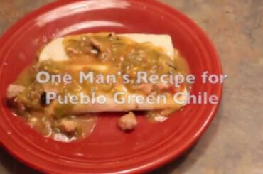 One Man's Recipe for Pueblo Green Chile