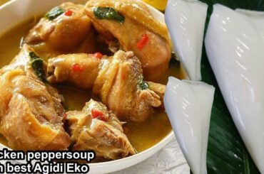 The Best Chicken Pepper Soup With Agidi Eko Recipe So Delicious Easy healthy affordable and tasty.