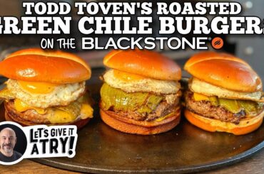Todd Toven's Roasted Green Chile Burgers | Blackstone Griddles